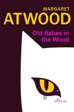 Old babes in the wood 9781784744854 Margaret Atwood, Boeken, Verzenden, Zo goed als nieuw, Margaret Atwood