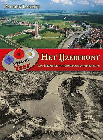 Het IJzerfront 1914-18 9789460971990 Patrick Lagrou, Boeken, Oorlog en Militair, Verzenden, Gelezen, Patrick Lagrou