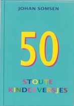 Vijftig stoute kinderversjes 9789081359191 Johan Somsen, Verzenden, Zo goed als nieuw, Johan Somsen