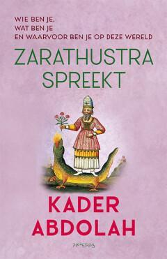 Zarathustra spreekt 9789044656305 Kader Abdolah, Boeken, Overige Boeken, Zo goed als nieuw, Verzenden
