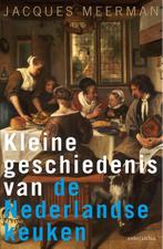 Kleine geschiedenis van de Nederlandse keuken 9789026332586, Verzenden, Zo goed als nieuw, Jacques Meerman