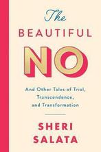 The Beautiful No And Other Tales of Trial, Transcendence,, Verzenden, Zo goed als nieuw, Sheri Salata