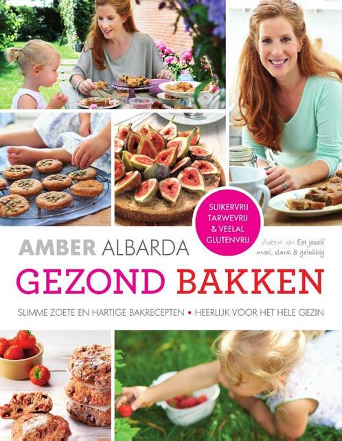 Gezond bakken 9789000335206 Amber Albarda, Boeken, Kookboeken, Gelezen, Verzenden