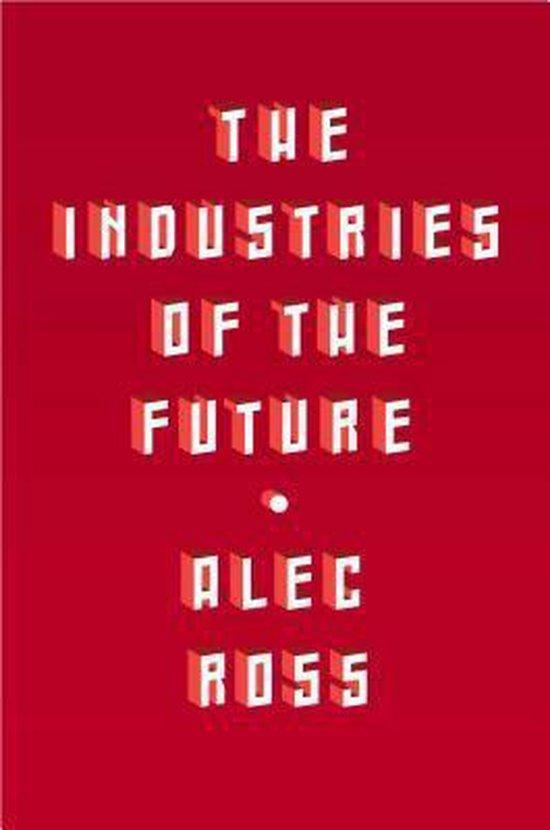 The Industries of the Future 9781476753652 Alec Ross, Boeken, Taal | Engels, Zo goed als nieuw, Verzenden
