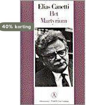 Het martyrium / Grote belletrie serie 9789025350956, Verzenden, Elias Canetti