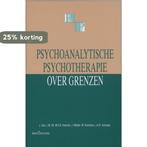 Psychoanalytsiche psychotherapie over grenzen 9789023245889, Boeken, Verzenden, Gelezen