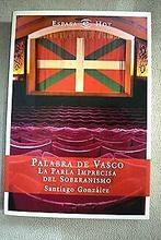 Palabra de Vasco (la parla imprecisa del soberanism...  Book, Livres, GONZALEZ, SANTIAGO, Verzenden