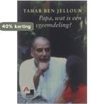 Papa, wat is een vreemdeling? - Tahar Ben Jelloun, Boeken, Verzenden, Gelezen, Tahar Ben Jelloun