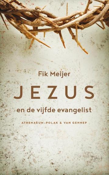 Jezus en de vijfde evangelist 9789025304188 Fik Meijer, Verzenden, Fik Meijer