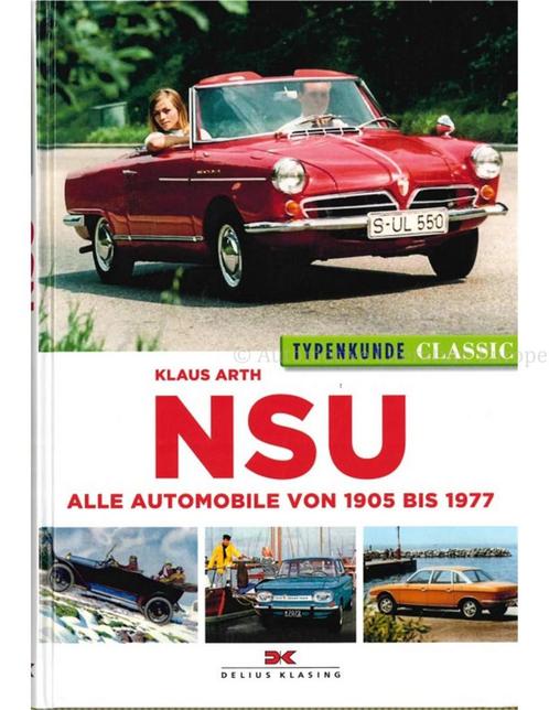 NSU, ALLE AUTOMOBILE VON 1905 BIS 1977 (TYPENKUNDE CLASSIC), Livres, Autos | Livres, Enlèvement ou Envoi