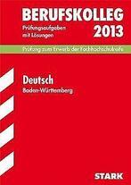 Berufskolleg, Baden-Württemberg / Deutsch 2013 Prüfung z..., Spielmann, Hans, Zimmer, Simone, Verzenden