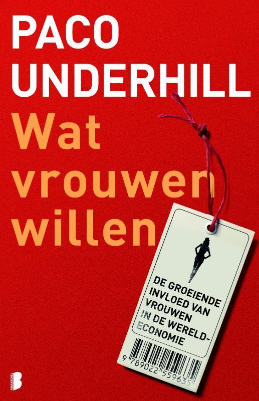 Wat Vrouwen Willen 9789022559635 Paco Underhill, Boeken, Economie, Management en Marketing, Gelezen, Verzenden