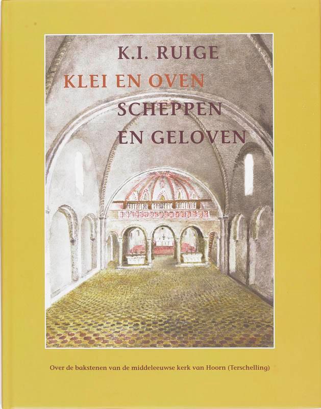 Klei En Oven Scheppen En Geloven 9789033005848, Boeken, Geschiedenis | Wereld, Zo goed als nieuw, Verzenden