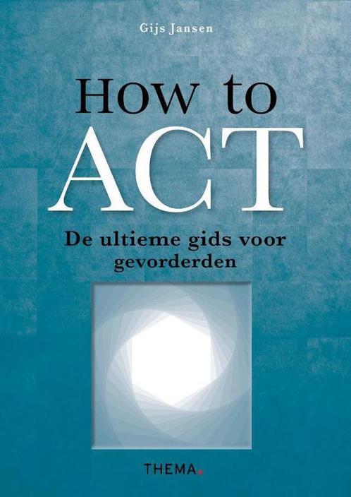How to ACT 9789462722019 Gijs Jansen, Boeken, Psychologie, Zo goed als nieuw, Verzenden