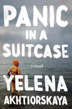 Panic in a Suitcase 9781594632143 Yelena Akhtiorskaya, Verzenden, Zo goed als nieuw, Yelena Akhtiorskaya