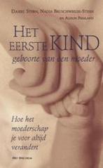 Het eerste kind geboorte van een moeder 9789027465689, Boeken, Verzenden, Gelezen, D.N. Stern
