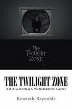 The Twilight Zone: Rod Serlings Wondrous Land.by Reynolds,, Reynolds, Kenneth, Verzenden