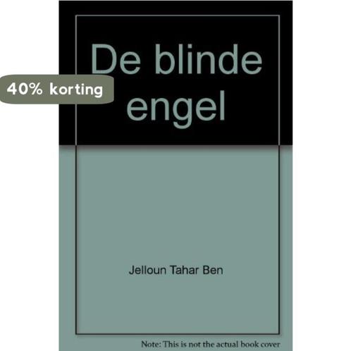 De blinde engel - Jelloun Tahar Ben 9789052261164, Boeken, Romans, Zo goed als nieuw, Verzenden