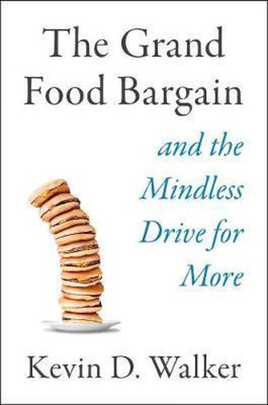 The Grand Food Bargain: And the Mindless Drive for More, Boeken, Taal | Engels, Zo goed als nieuw, Verzenden