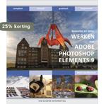 Werken met Adobe Photoshop Elements 9 / Bewuster en beter, Verzenden, André van Woerkom