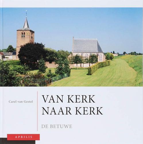 Van Kerk Naar Kerk Dl 1 De Betuwe 9789059941434, Boeken, Geschiedenis | Stad en Regio, Gelezen, Verzenden