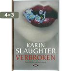 Verbroken Karin Slaughter 9789023491798 Karin Slaughter, Boeken, Verzenden, Gelezen, Karin Slaughter