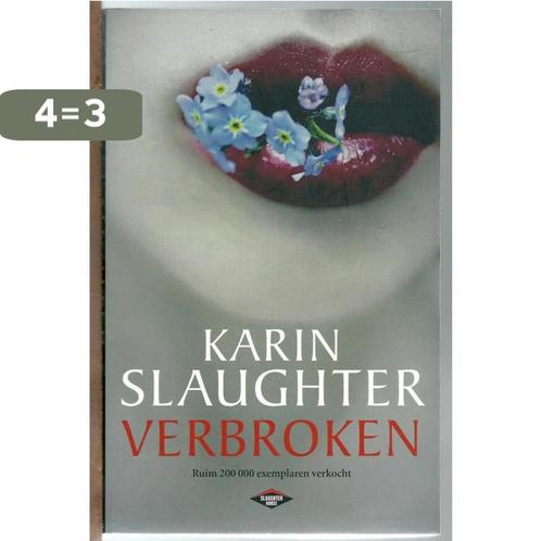 Verbroken Karin Slaughter 9789023491798 Karin Slaughter, Boeken, Thrillers, Gelezen, Verzenden