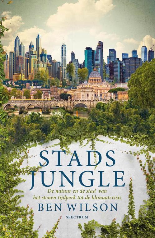 Stadsjungle (9789000378906, Ben Wilson) (Ben Wilson), Antiek en Kunst, Antiek | Boeken en Manuscripten, Verzenden