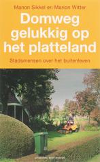 Domweg Gelukkig Op Het Platteland 9789035130869 M. Sikkel, Boeken, Verzenden, Gelezen, M. Sikkel