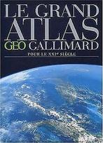 Le Grand Atlas pour le XXIe siècle  Atlas Géo Gallimard, Livres, Atlas Géo Gallimard, Verzenden