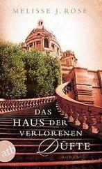 Das Haus der verlorenen Düfte: Roman von Rose, Meli...  Book, Verzenden, Zo goed als nieuw