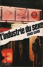 Lindustrie du sexe von Garde, Serge  Book, Livres, Livres Autre, Verzenden
