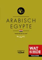 Arabisch Egypte / Wat & Hoe taalgids 9789021561950, Boeken, Reisgidsen, Verzenden, Zo goed als nieuw
