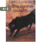 De dertig dagen van Sint isidoor | Hans Maarten van den, Boeken, Verzenden, Gelezen, Brink