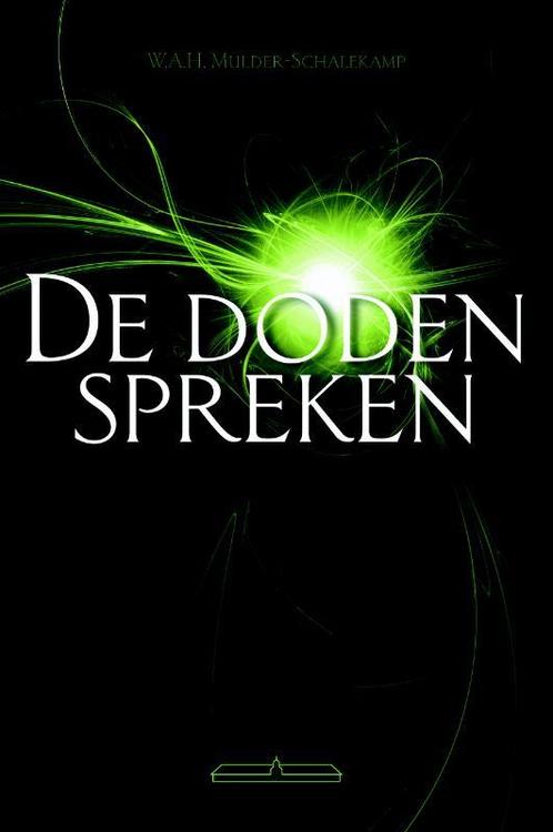 De doden spreken 9789049400606 W.A.H. Mulder-Schalekamp, Boeken, Esoterie en Spiritualiteit, Gelezen, Verzenden