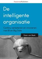 De intelligente organisatie 9789082809107 Daan van Beek, Verzenden, Zo goed als nieuw, Daan van Beek