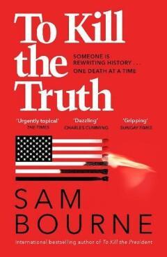 To Kill the Truth 9781529403190 Sam Bourne, Livres, Langue | Anglais, Envoi