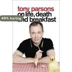 Tony Parsons on Life, Death and Breakfast 9780007327843, Verzenden, Gelezen, Tony Parsons