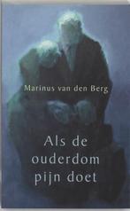 Als de ouderdom pijn doet 9789025957131 Marjan van den Berg, Boeken, Verzenden, Gelezen, Marjan van den Berg