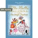 Ella Bella Ballerina and the Magic Toyshop 9781408336861, Verzenden, Gelezen, James Mayhew