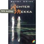 Achter Mekka / Rainbow pocketboeken / 276 9789041710253, Boeken, Verzenden, Gelezen, Betsy Udink