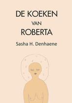 De koeken van roberta 9789460793868 Sasha H Denhaene, Verzenden, Gelezen, Sasha H Denhaene