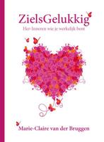 Zielsgelukkig 9789085708063 Marie-Claire van der Bruggen, Verzenden, Zo goed als nieuw, Marie-Claire van der Bruggen