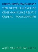 Hoezo probleemouders? 9789088505171, Boeken, Verzenden, Zo goed als nieuw