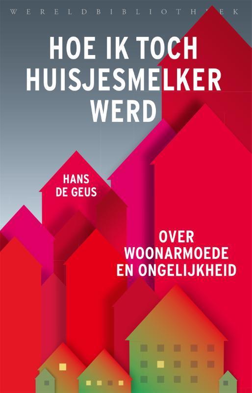 Hoe ik toch huisjesmelker werd 9789028451469 Hans de Geus, Boeken, Economie, Management en Marketing