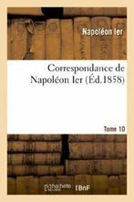 Correspondance de Napoleon Ier. Tome 10. IER   ., NAPOLEON IER, Zo goed als nieuw, Verzenden