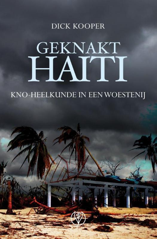 Geknakt Haïti 9789082350371 Dick Kooper, Boeken, Reisverhalen, Gelezen, Verzenden