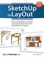 Sketchup to Layout 9780996539302 Donley Matt, Verzenden, Donley Matt