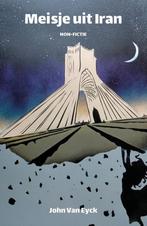 Meisje uit Iran 9789493111134 John Van Eyck, Boeken, Verzenden, Gelezen, John Van Eyck