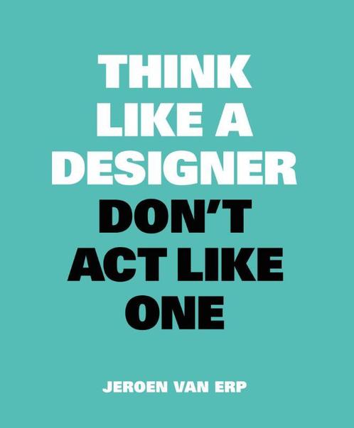 Think like a designer, dont act like one 9789063694852, Livres, BD, Envoi